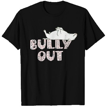 Discover Bully out T Shirts