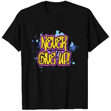 Discover Never give Up T Shirts