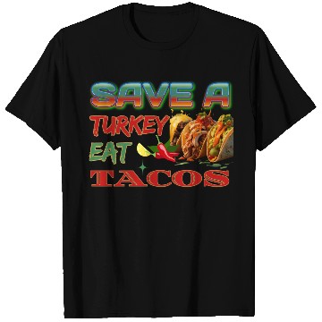 Discover Save A Turkey Eat TACOS, Turkey Protection Design T Shirts