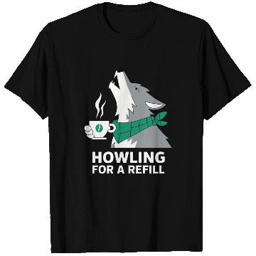Discover Howling for a Refill Coffee Lover Wolf Art T Shirts