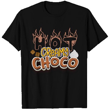Discover Hot Creamy Choco: Hot Choco Lover T Shirts