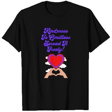 Discover Kindness Is Limitless, Spread It Freely! T Shirts