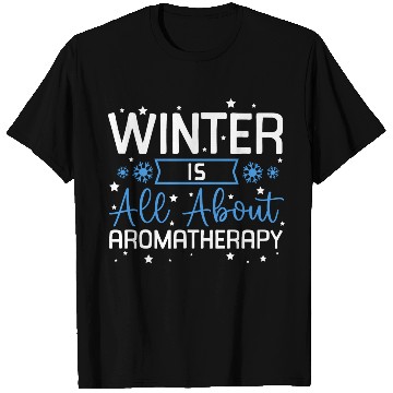 Discover Winter Is All About Aromatherapy Bliss T Shirts