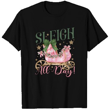 Discover Sleigh All Day T Shirts