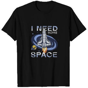Discover I need some space T Shirts
