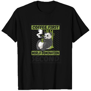 Discover Coffee First World Domination Second Panda Bear T Shirts