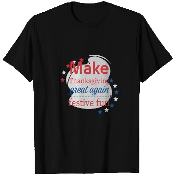 Discover Make Thanksgiving Great Again T Shirts