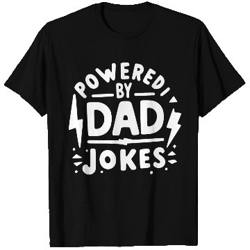 Discover Powered by Dad Jokes T Shirts