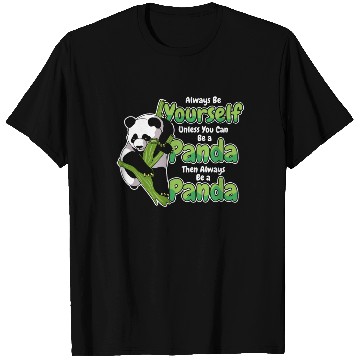 Discover Always Be Yourself Unless You Can Be A Panda T Shirts