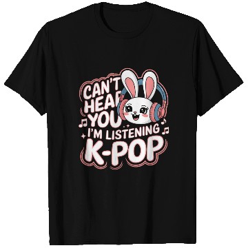 Discover Can't Hear You K-Pop Bunny T Shirts