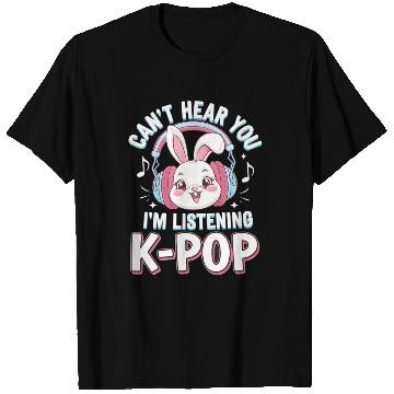 Discover Can't Hear You K-Pop Bunny T Shirts
