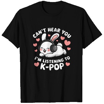 Discover Can't Hear You K-Pop Bunny T Shirts