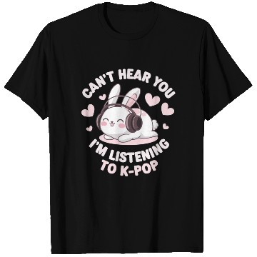 Discover Can't Hear You K-Pop Bunny T Shirts