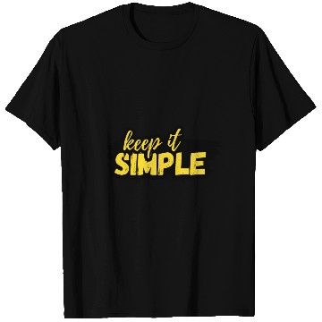 Discover Keep it Simple T Shirts