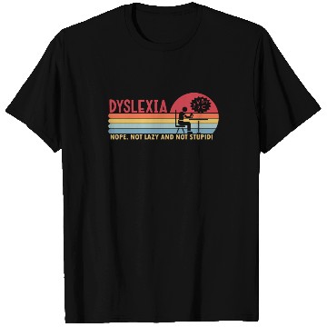 Discover Dyslexia Not Lazy Not Stupid Apraxia Dyslexia T Shirts