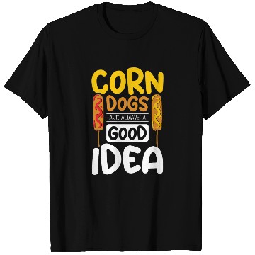 Discover Corn Dogs are always a good idea T Shirts