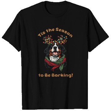Discover Tis the Season to Be Barking - Bernese Mountain T Shirts