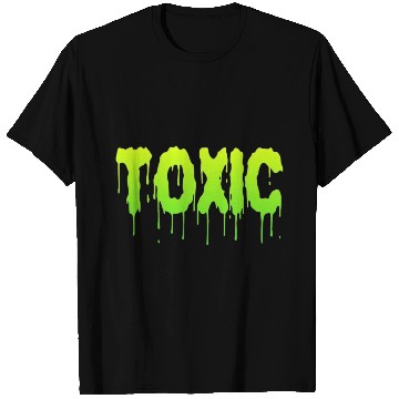 Discover TOXIC T Shirts