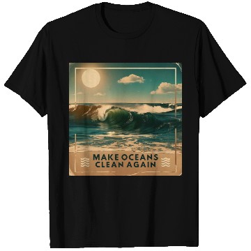 Discover Make Ocean Clean Again - Bold & Inspiring Design T Shirts