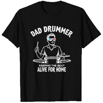 Discover Dad Drummer Keeping the Beat Alive for Home Father T Shirts