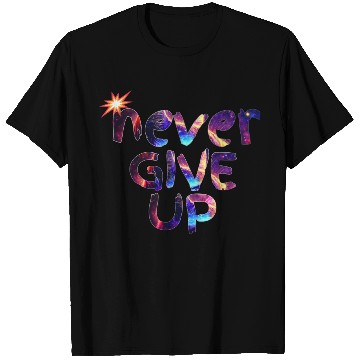 Discover Never give up "Motivational quotes" galaxy T Shirts