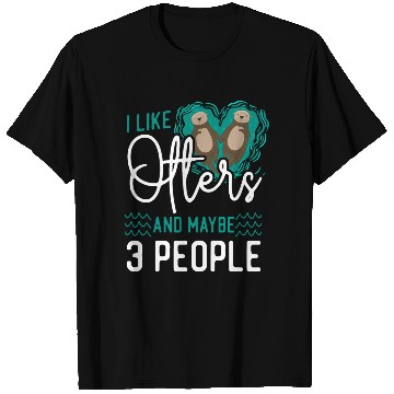 Discover Otter I Like Otters And Maybe 3 T Shirts