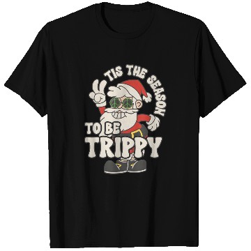 Discover TIS THE SEASON TO BE TRIPPY T Shirts
