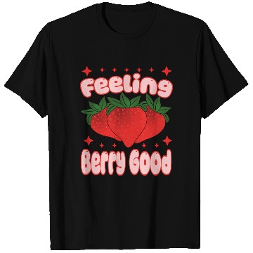 Discover Feeling Berry Good Strawberry Design T Shirts