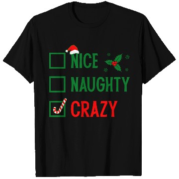 Discover Naughty, Nice, Crazy Christmas T Shirts