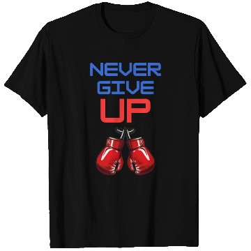 Discover Never give up T Shirts
