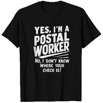 Discover Yes, I'm a postal worker T Shirts