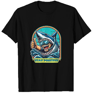 Discover Stay Positive Shark T Shirts
