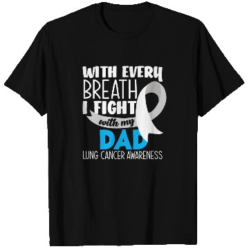 Discover Lung Cancer Awareness I Fight With My Dad T Shirts