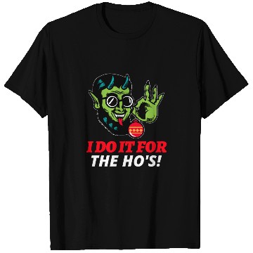 Discover I Do It For The Ho's T Shirts