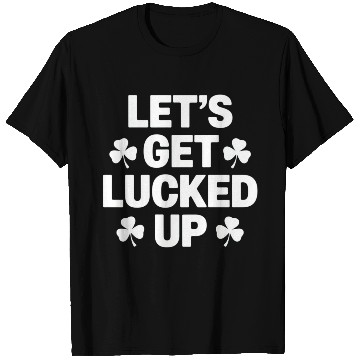 Discover St Patrick's Day Let's Get Lucked Up Irish Clover T Shirts