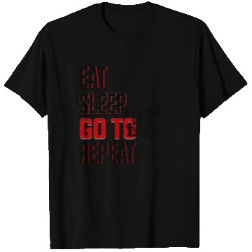 Discover eat sleep go to repeat T Shirts