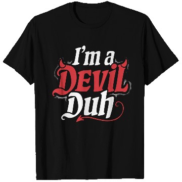 Discover I'm A Devil Duh 4 T Shirts
