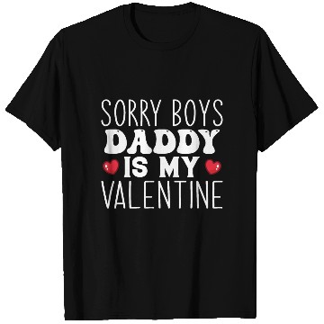 Discover Sorry boys daddy is my valentine T Shirts