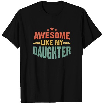 Discover Awesome like my daughter for dad on father's day T Shirts