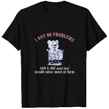 Discover I got 99 problems and a little sweet treat would s T Shirts