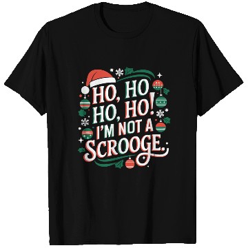 Discover Festive Christmas Cheer: Not a Scrooge T Shirts