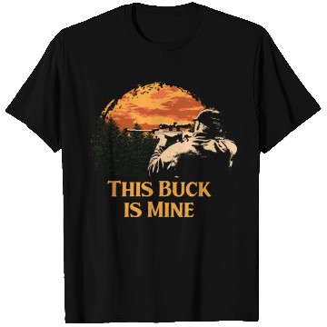 Discover This Buck is Mine Hunting Deer Hunter Elk Wild Ani T Shirts