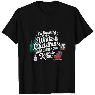 Discover I'm dreaming of a white christmas T Shirts