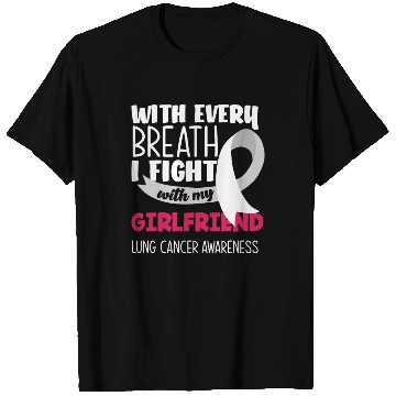 Discover Lung Cancer Awareness I Fight With My Girlfriend T Shirts
