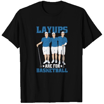 Discover Layups Are For Basketball 6 T Shirts