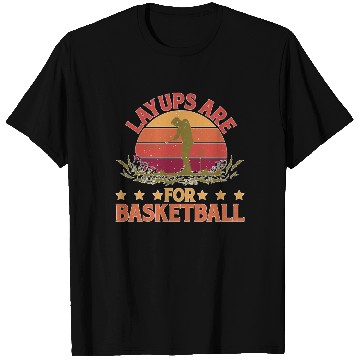 Discover Layups Are For Basketball 5 T Shirts