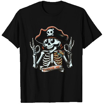 Discover pirate skeleton, choose me T Shirts