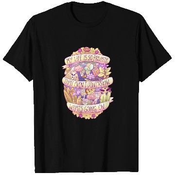 Discover My life is so private T Shirts