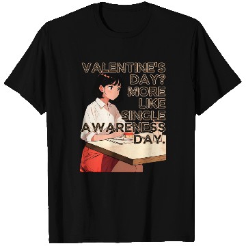 Discover Valentine's Day More Like Single Awareness Day T Shirts