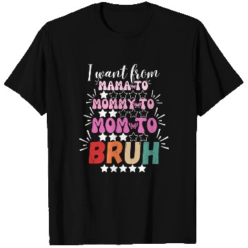 Discover I Went From Mama to Mommy Mom Bruh T Shirts